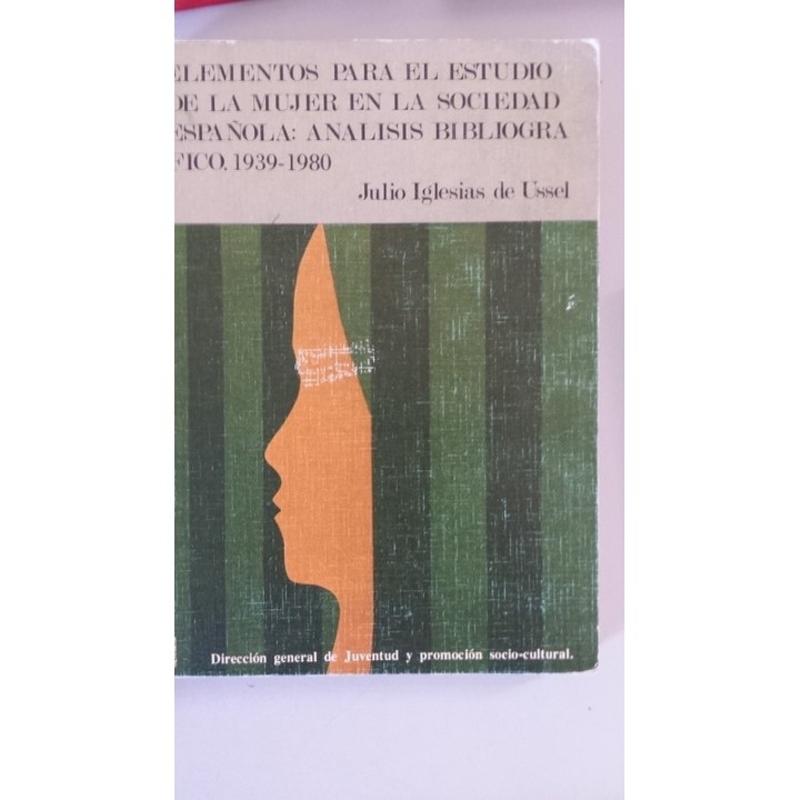 Elementos para el estudio de la mujer en la sociedad española, análisis bibliográfico 1939-1980